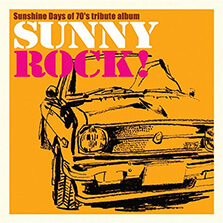 Sunshine Days of 70’s tribute album SUNNY ROCK!